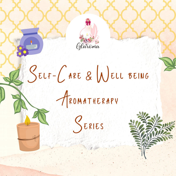 Self Care & Well Being Aromatherapy Series